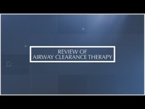 Review of Airway Clearance Therapy